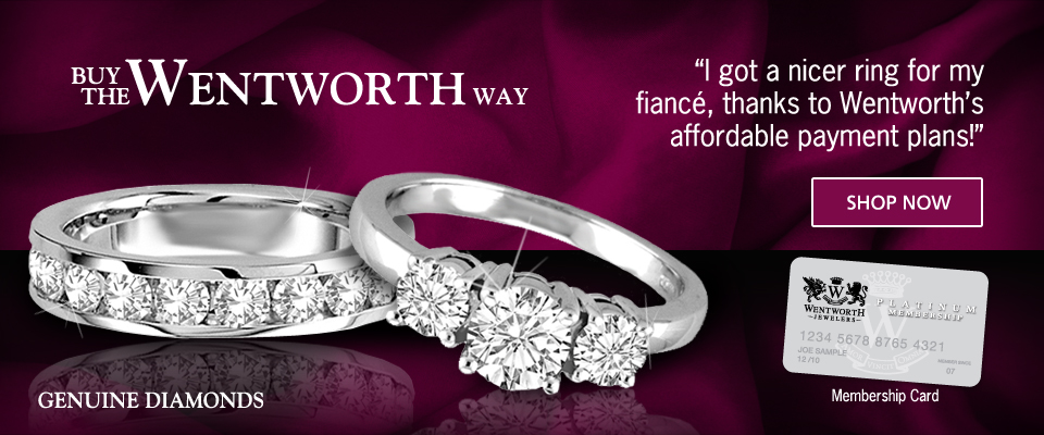Buy/Shop Now The Wentworth Way, I got a nicer ring for my fiance, thanks to Wentworth's affordable payment plans!